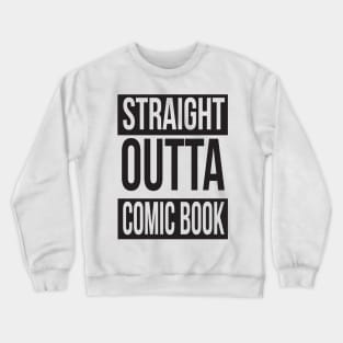 Straight Outta Comic Book Crewneck Sweatshirt